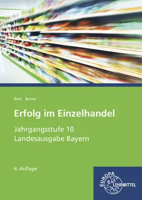 Beck / Berner |  Erfolg im Einzelhandel Jahrgangsstufe 10 - Lernfelder 1-7 | Buch |  Sack Fachmedien