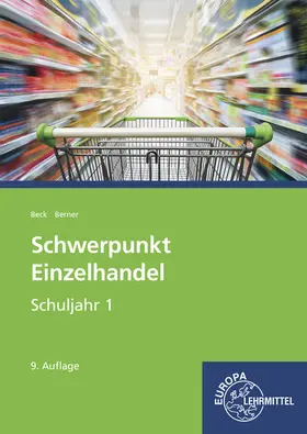 Beck / Berner |  Schwerpunkt Einzelhandel Schuljahr 1. Lehrbuch - Lernfelder 1-5, 11 sowie Kompetenzbereich I | Buch |  Sack Fachmedien