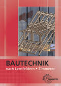 Ballay / Frey / Heilig |  Bautechnik nach Lernfeldern - Zimmerer | Buch |  Sack Fachmedien