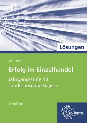 Beck / Berner | Lösungen zu 99426: Schülerbuch Erfolg im Einzelhandel Jahrgangsstufe 10 - Lernfelder 1-7. | Buch | 978-3-8085-4427-3 | sack.de