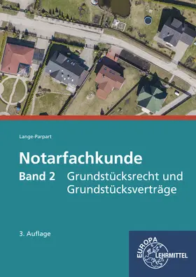 Lange-Parpart |  Notarfachkunde, Band 2 - Grundstücksrecht und Grundstücksverträge | Buch |  Sack Fachmedien