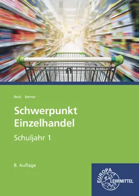 Beck / Berner |  Schwerpunkt Einzelhandel Schuljahr 1 - Lernfelder 1-5, 11, 15 | Buch |  Sack Fachmedien