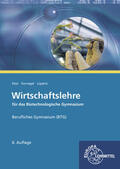 Feist / Kornagel / Lüpertz |  Wirtschaftslehre für das Biotechnologische Gymnasium (BTG) | Buch |  Sack Fachmedien
