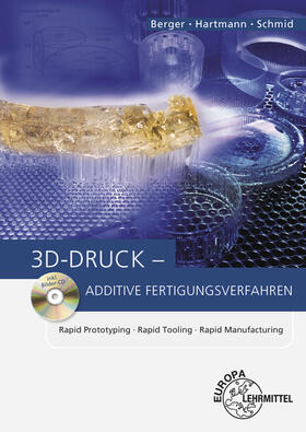 Berger / Hartmann / Schmid | 3D-Druck - Additive Fertigungsverfahren | Buch | 978-3-8085-5079-3 | sack.de