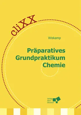 Wiskamp |  cliXX Präparatives Grundpraktikum Chemie | Sonstiges |  Sack Fachmedien