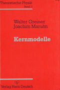 Greiner / Maruhn |  Theoretische Physik 11. Kernmodelle | Buch |  Sack Fachmedien