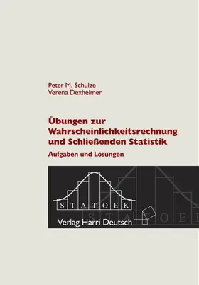 Schulze / Braunschober / Dexheimer |  Übungen zur Wahrscheinlichkeitsrechnung und Schliessenden Statistik | Buch |  Sack Fachmedien