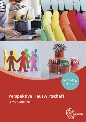 Blask-Sosnowski / Morschhäuser / Blömers |  Perspektive Hauswirtschaft Lernsituationen Lernfelder 6-10 | Buch |  Sack Fachmedien