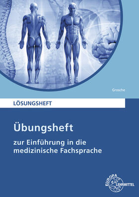 Grosche | Lösungen zu 68187 - Übungsheft zur Einführung in die medizinische Fachsprache | Buch | 978-3-8085-6882-8 | sack.de