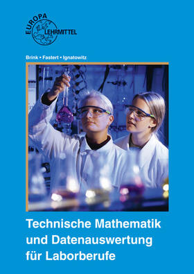 Brink / Fastert / Ignatowitz | Technische Mathematik und Datenauswertung für Laborberufe | Buch | 978-3-8085-7125-5 | sack.de