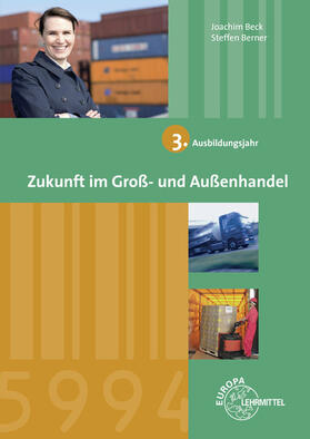 Beck / Berner |  Zukunft im Groß- und Außenhandel 3. Ausbildungsjahr | Buch |  Sack Fachmedien