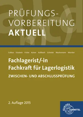 Colbus / Eckstein / Fricke |  Prüfungsvorbereitung aktuell - Fachlagerist/-in Fachkraft für Lagerlogistik | Buch |  Sack Fachmedien