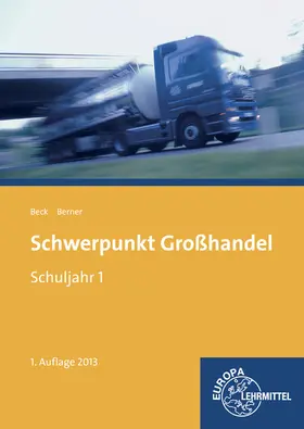 Beck / Berner | Schwerpunkt Großhandel Schuljahr 1 | Buch | 978-3-8085-7279-5 | www.sack.de