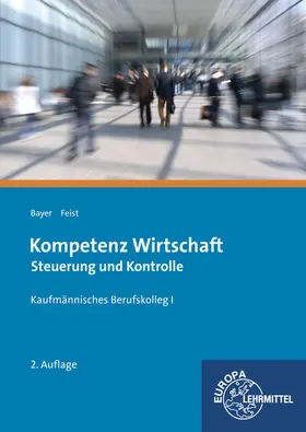 Bayer / Feist |  Kompetenz Wirtschaft Steuerung und Kontrolle | Buch |  Sack Fachmedien