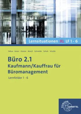 Debus / Hochmuth / Keiser |  Büro 2.1 Lernsituationen XL, Lernfelder 1-6 | Buch |  Sack Fachmedien