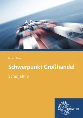 Beck / Berner | Schwerpunkt Großhandel Schuljahr 3 | Buch | 978-3-8085-7324-2 | www.sack.de