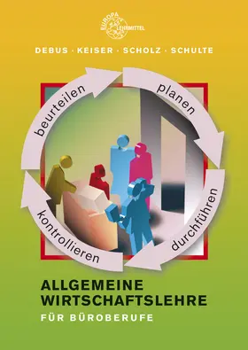 Debus / Keiser / Scholz |  Allgemeine Wirtschaftslehre für Büroberufe | Buch |  Sack Fachmedien