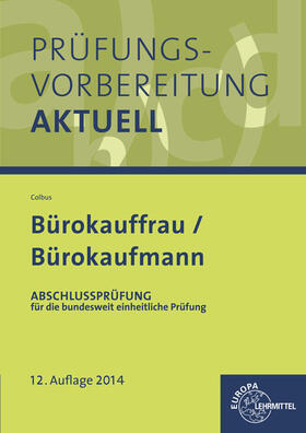 Colbus | Prüfungsvorbereitung aktuell - Bürokauffrau/Bürokaufmann 02. Abschlussprüfung | Buch | 978-3-8085-7604-5 | sack.de