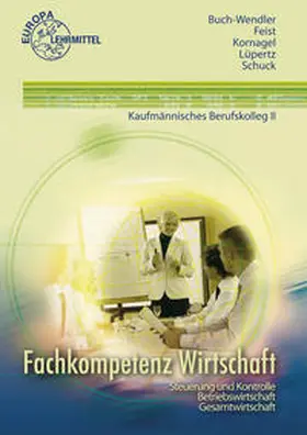 Buch-Wendler / Feist / Kornagel |  Fachkompetenz Wirtschaft Steuerung und Kontrolle Betriebswirtschaft | Buch |  Sack Fachmedien