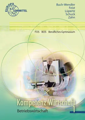 Buch-Wendler / Feist / Lüpertz |  Kompetenz Wirtschaft FOS BOS Berufliches Gymnasium (Ausgabe Berlin) | Buch |  Sack Fachmedien