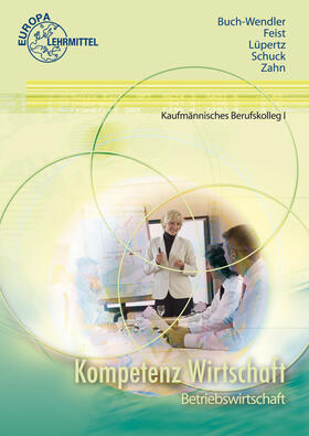 Buch-Wendler / Feist / Lüpertz | Kompetenz Wirtschaft Betriebswirtschaft | Buch | 978-3-8085-7648-9 | sack.de