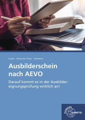 Geldmacher / Geldmacher-Tahery / Leisgen | Ausbilderschein nach AEVO | Buch | 978-3-8085-8159-9 | sack.de