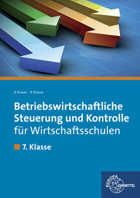 Krause | Betriebswirtschaftliche Steuerung und Kontrolle für Wirtschaftsschulen | Buch | 978-3-8085-8285-5 | sack.de