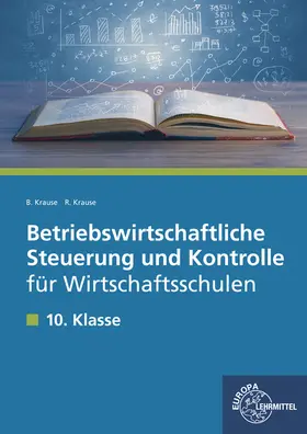 Krause |  Betriebswirtschaftliche Steuerung und Kontrolle für Wirtschaftsschulen | Buch |  Sack Fachmedien