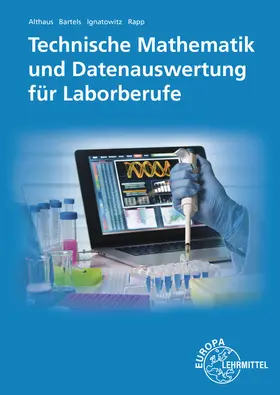 Althaus / Bartels / Ignatowitz |  Technische Mathematik und Datenauswertung für Laborberufe | Buch |  Sack Fachmedien