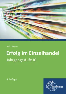 Beck / Berner |  Erfolg im Einzelhandel Jahrgangsstufe 10 - Lernfelder 1-7 | Buch |  Sack Fachmedien