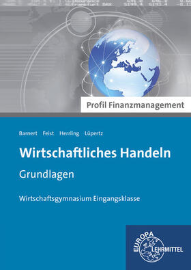 Barnert / Feist / Herrling | Wirtschaftliches Handeln Grundlagen - Profil Finanzmanagement | Buch | 978-3-8085-9569-5 | sack.de