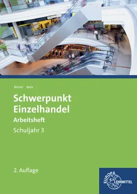 Beck / Berner |  Schwerpunkt Einzelhandel Schuljahr 3 Arbeitsheft | Buch |  Sack Fachmedien