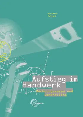 Kirchner / Pollert |  Aufstieg im Handwerk Rechnungswesen und Controlling | Buch |  Sack Fachmedien