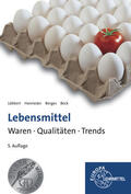 Beck / Berges / Hanrieder |  Lebensmittel - Waren, Qualitäten, Trends | Buch |  Sack Fachmedien