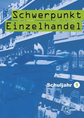 Beck / Berner / Frick |  Schwerpunkt Einzelhandel Schuljahr 1 - Lernfelder 1-5, 11, 15 | Buch |  Sack Fachmedien