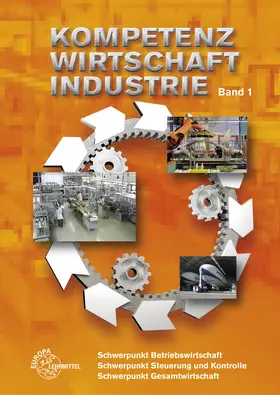 Felsch / Frühbauer / Krohn |  Kompetenz Wirtschaft Industrie Band 1 | Buch |  Sack Fachmedien
