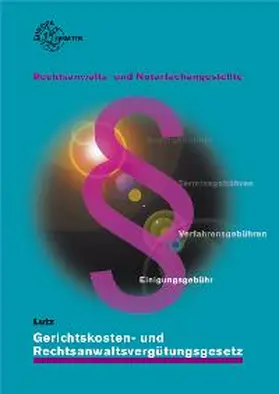 Lutz |  Gerichtskosten- und Rechtsanwaltsvergütungsgesetz für Rechtsanwalts- und Notarfachangestellte | Buch |  Sack Fachmedien