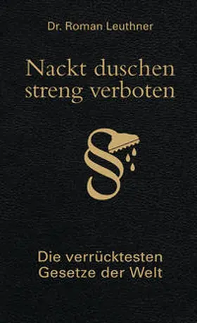 Leuthner | Nackt duschen - streng verboten | Buch | 978-3-8094-2184-9 | www.sack.de