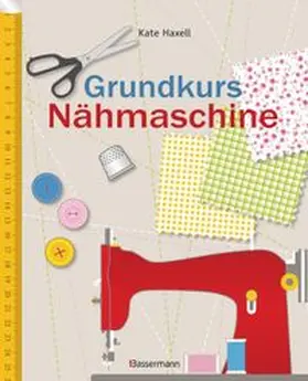 Haxell |  Grundkurs Nähmaschine | Buch |  Sack Fachmedien