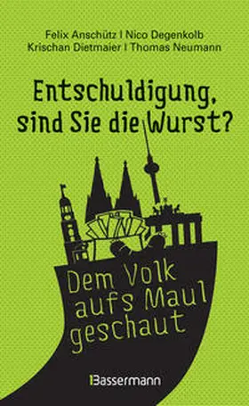 Anschütz / Degenkolb / Dietmaier | "Entschuldigung, sind Sie die Wurst?" | Buch | 978-3-8094-3677-5 | www.sack.de