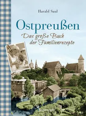 Saul |  Ostpreußen - Das große Buch der Familienrezepte | Buch |  Sack Fachmedien