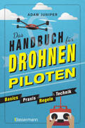 Juniper |  Das Handbuch für Drohnen-Piloten. Basics, Praxis, Technik, Regeln | Buch |  Sack Fachmedien