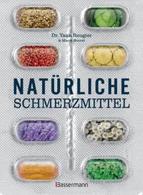 Rougier / Borrel |  Natürliche Schmerzmittel. Umfassende Hilfe. Von Arthritis bis Zahnschmerzen | Buch |  Sack Fachmedien