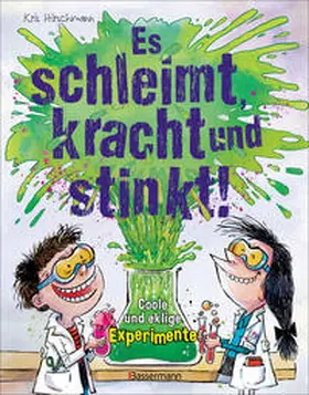Hirschmann |  Es schleimt, kracht und stinkt! - Coole und eklige Experimente | Buch |  Sack Fachmedien