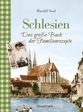 Saul |  Schlesien - Das große Buch der Familienrezepte | Buch |  Sack Fachmedien