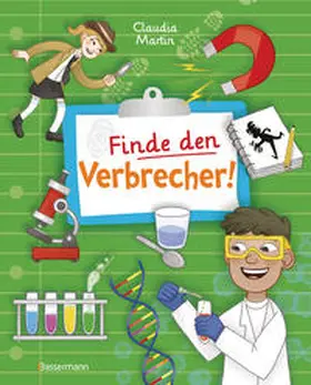 Martin |  Finde den Verbrecher! Spurensuche mit wissenschaftlichen Methoden. Für junge Detektive ab 8 Jahren. Spannende Fakten, Rätsel, Experimente und Beispiele aus Kriminalistik und Forensik. | Buch |  Sack Fachmedien