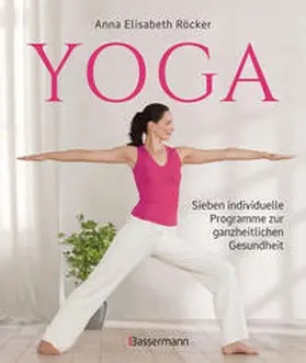 Röcker |  Yoga. Sieben individuelle Programme zur ganzheitlichen Gesundheit | Buch |  Sack Fachmedien