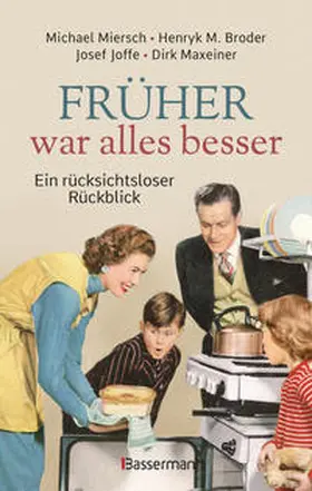 Miersch / Broder / Joffe |  Früher war alles besser | Buch |  Sack Fachmedien