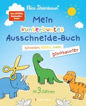 Sternbaum |  Mein kunterbuntes Ausschneidebuch - Dinosaurier. Schneiden, kleben, malen für Kinder ab 3 Jahren. Mit Scherenführerschein | Buch |  Sack Fachmedien