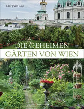 Gayl |  Die geheimen Gärten von Wien | Buch |  Sack Fachmedien